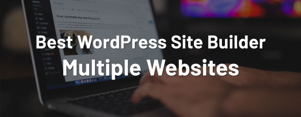 best-wordpress-site-builder-multiple-websites